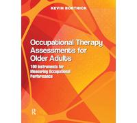 Occupational Therapy Assessments for Older Adults: 100 Instruments for Measuring Occupational Performance