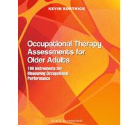 Occupational Therapy Assessments for Older Adults : 100 Instruments for Measuring Occupational Performance