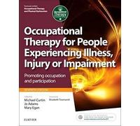 Occupational Therapy for People Experiencing Illness, Injury or Impairment: Promoting occupation and participation (Occupational Therapy Essentials)