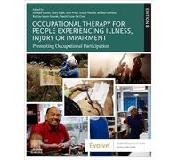 Occupational Therapy for People Experiencing Illness, Injury or Impairment: Promoting Occupational Participation (Occupational Therapy Essentials)