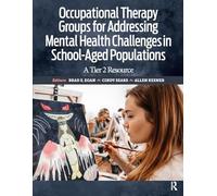 Occupational Therapy Groups – Addressing Mental Health in School-Aged Populations – A Tier II Resource