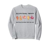 Occupational Therapy Helping You Grow Your Own Way Therapist Sweatshirt