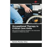 Occupational Therapy in Critical Care Units: Role of the Occupational Therapist in the intervention of patients in Critical Care Units.
