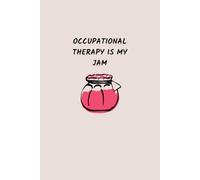 Occupational Therapy Is My Jam: Occupational Therapy Notebook | Occupational Therapist 6x9 Blank Lined Journal | Occupational Therapy Gifts