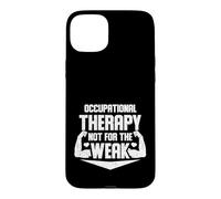 Occupational Therapy Not for Weak Occupational Therapist Case for iPhone 15 Plus