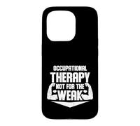 Occupational Therapy Not for Weak Occupational Therapist Case for iPhone 15 Pro