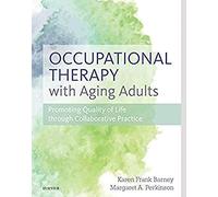 Occupational Therapy with Aging Adults: Promoting Quality of Life through Collaborative Practice