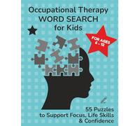 Occupational Therapy Word Search for Kids: 55 Puzzles to Support Focus, Life Skills & Confidence (Ages 6-12)