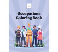 Occupations Coloring Book: Explore 50 Fun and Inspiring Jobs Through Coloring - A Creative Journey into the World of Real-Life Heroes