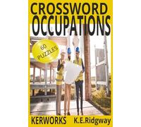 OCCUPATIONS: Test Your Knowledge of Jobs, Trades, and Everyday Professions Discover 300 Job-Themed Clues for Brain-Boosting Fun A Career-Focused ... of Work with 60 Engaging Crossword Puzzles