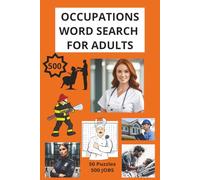 OCCUPATIONS WORD SEARCH FOR ADULTS: PUZZLES RELATED TO JOBS, 500 OCCUPATIONS, LOOK FOR JOBS IN 50 WORD SEARCH PUZZLES, FOR ADULTS AND TEENS