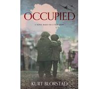 Occupied: A Novel Based on a True Story