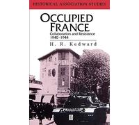 Occupied France: Collaboration And Resistance 1940-1944 (Historical Association Studies)