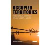 Occupied Territories: The Untold Story of Israel's Settlements: 0