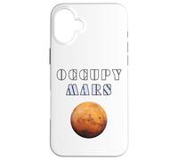 Occupy Mars I'd Go Colonize Mars Space Explorer Astronaut Case for iPhone 16 Plus