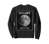 Occupy Moon, Not Mars - Lunar Science and Engineering Colony Sweatshirt