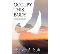 Occupy This Body: A Buddhist Memoir