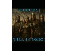 OCCUPY TILL I COME