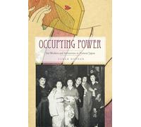 Occupying Power: Sex Workers and Servicemen in Postwar Japan (Studies of the Weatherhead East Asian Institute, Columbia University)