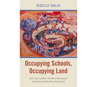 Occupying Schools, Occupying Land: How the Landless Workers Movement Transformed Brazilian Education (Global and Comparative Ethnography)