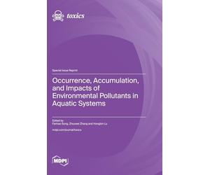 Occurrence, Accumulation, and Impacts of Environmental Pollutants in Aquatic Systems
