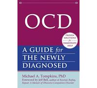 OCD: A Guide for the Newly Diagnosed (The New Harbinger Guides for the Newly Diagnosed Series)