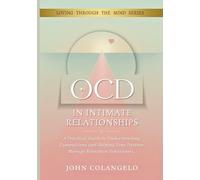 OCD IN INTIMATE RELATIONSHIPS: A Practical Guide to Understanding Compulsions and Helping Your Partner Manage Repetitive Behaviours. (Love Through the Mind)