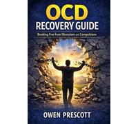 OCD Recovery Guide: Breaking Free from Obsessions and Compulsions