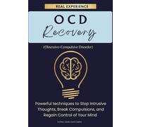 OCD: Recovery, Powerful techniques to Stop Intrusive Thoughts, Break Compulsions, and Regain Control of Your Mind
