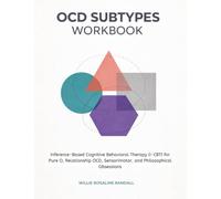 OCD Subtypes Workbook: Inference-Based Cognitive Behavioral Therapy (I-CBT) for Pure O, Relationship OCD, Sensorimotor, and Philosophical Obsessions
