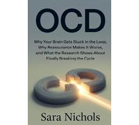 OCD: Why Your Brain Gets Stuck in the Loop, Why Reassurance Makes It Worse, and What the Research Shows About Finally Breaking the Cycle