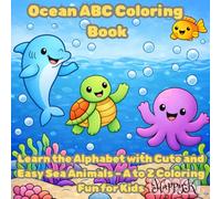 Ocean ABC Coloring Book: Learn the Alphabet with Cute and Easy Sea Animals-A to Z Coloring Fun For Kids. Creative Activity Book for Children to Explore Sea Animals & Marine Adventures
