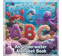 Ocean ABCs: An Underwater Alphabet Book: A Fun Sea Life ABC Book for Kids to Learn Letters and Early Reading Skills