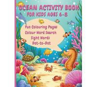 Ocean Activity Book For Ages 6-8: Sight Words, Dot-to-Dot, Colour Word Search Puzzles, and Fun Ocean Colouring Pages for Learning and Play