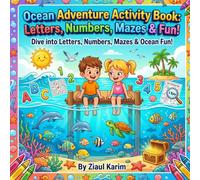 Ocean Adventure Activity Book: Dive into Letters, Numbers, Mazes & Ocean Fun!
