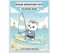 Ocean Adventure Cats Coloring Book: Adorable Seafaring Cats Exploring the Ocean - Sailing, Diving, Coral Reefs, Surfing & Underwater Adventures (The Cats Coloring Book Series)
