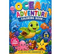 Ocean Adventure Coloring Book for Kids Ages 3-8: Fun and Easy Sea Animal Coloring Pages for Boys and Girls | Dolphin, Shark, Turtle, Whale, Octopus and More