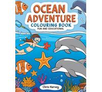 Ocean Adventure Colouring Book: A bold, educational colouring book for children - Relaxing and simple sea themed animals: Dive into Fun! 26 Sea ... Big Outlines, easy colouring, ocean wonders!
