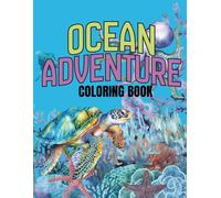 ocean adventure: Cute Ocean Animals, Pirates, Mermaids, and Underwater Treasures - Fun Coloring Pages for Kids Ages 4-8 (kids coloring books)