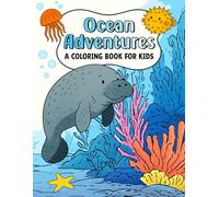 Ocean Adventures: A Coloring Book for Kids Ages 4-8: 42 Fun Ocean Animals to Color for Kids - Whales, Dolphins, Sharks, Turtle, Starfish & More