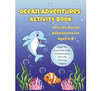 Ocean Adventures Activity Book: Sea Life Puzzle Adventures for Ages 6-8 | Word Search, Crossword, and Coloring pages | 8.5"x11", 152 pages | A screen-free ocean adventure gift for kids