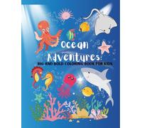 Ocean Adventures: Big and Bold Coloring Book for Kids