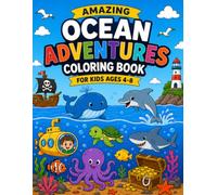 Ocean Adventures Coloring Book for Kids Ages 4-8: Fun Ocean Animals, Submarines, Treasure Hunts, Pirate Ships, Dolphins, Whales, and Underwater Adventures