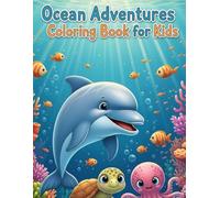 Ocean Adventures Coloring Book for Kids: Dive into a World of Fun, Creativity & Happy Sea Creatures!