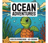 Ocean Adventures Colouring Book FOR KIDS: A Fun Underwater Coloring Adventure for Kids! | 9x9 inches, 88 pages | 40+ illustrations... Perfect for ... | Gifts for Birthday, Vacations and Holidays
