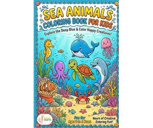 Ocean Adventures: Sea Animals Coloring Book for Kids - Dive into the Deep with 15+ Fun Underwater Scenes for Children Ages 3-6