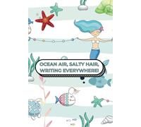 Ocean Air, Salty Hair, Writing Everywhere!: Nautical-Themed Journal: Lined Notebook for Ocean Lovers and Beach Enthusiasts. A funny gift for your seaside lover friends!