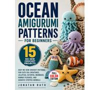 Ocean Amigurumi Patterns for Beginners: No-Sew Crochet Tutorial for Cute Sea Creatures Including Jellyfish, Octopus, Mermaids, Kawaii Plushies, and Aquatic Stuffed Animals