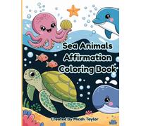 Ocean Animal Affirmation Coloring Book: Cute Sea Creatures with Positive Messages to Inspire Confidence and Creativity