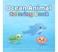 Ocean Animal Coloring Book: Simple Bold and Cute Coloring Pages for Toddlers and Kids